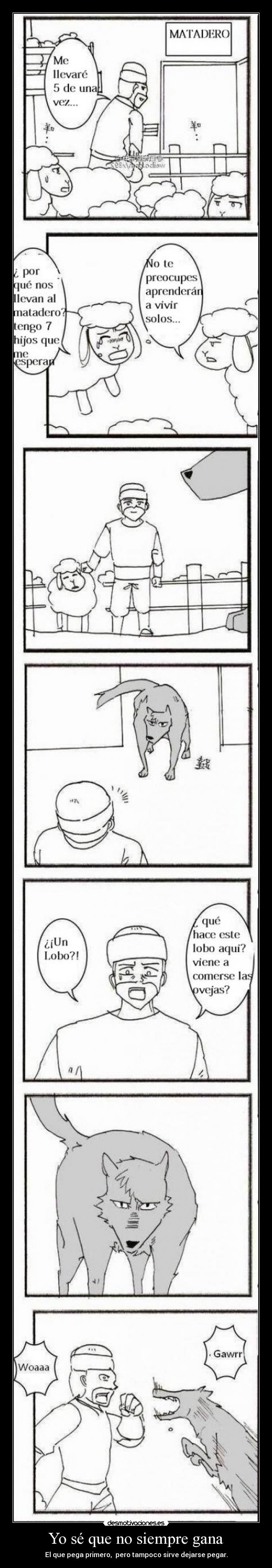 Yo sé que no siempre gana - El que pega primero, pero tampoco sirve dejarse pegar.