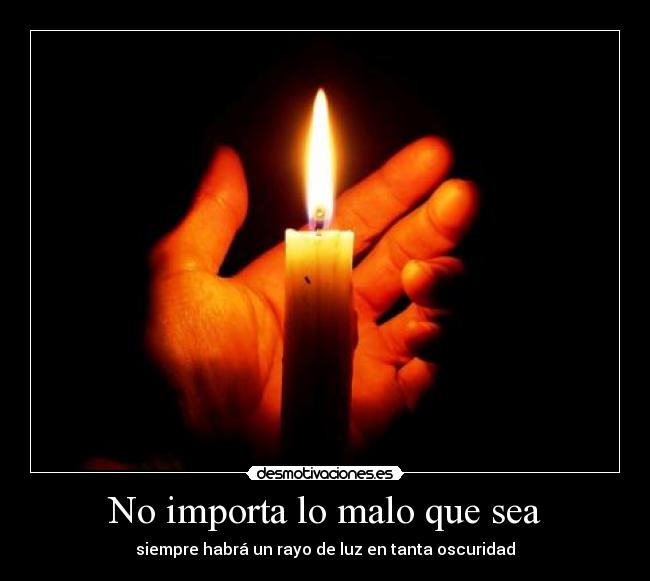 No importa lo malo que sea -