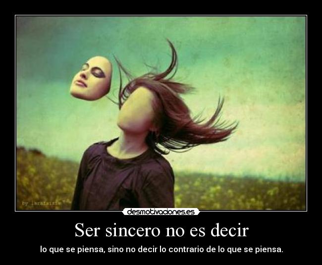 Ser sincero no es decir -