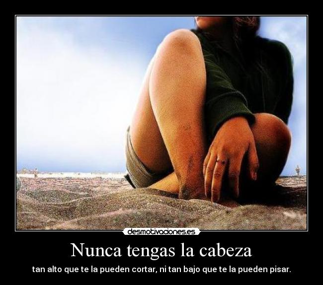 Nunca tengas la cabeza -