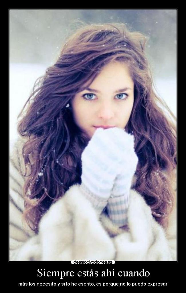 Siempre estás ahí cuando - 