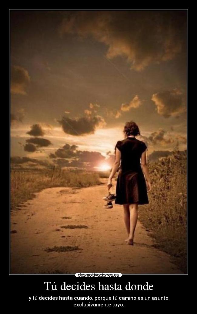 Tú decides hasta donde -