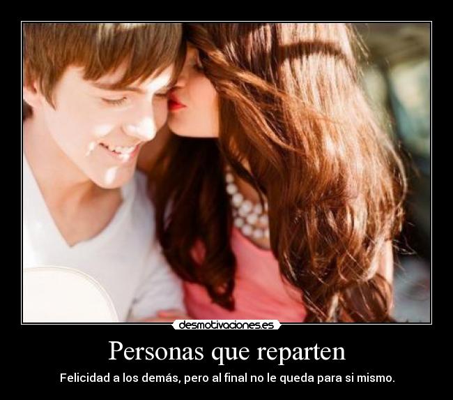 Personas que reparten - Felicidad a los demás, pero al final no le queda para si mismo.