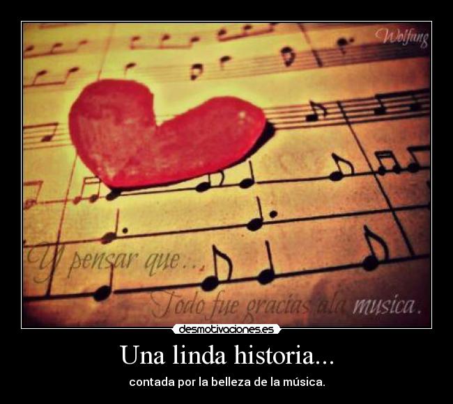 Una linda historia... - contada por la belleza de la música.