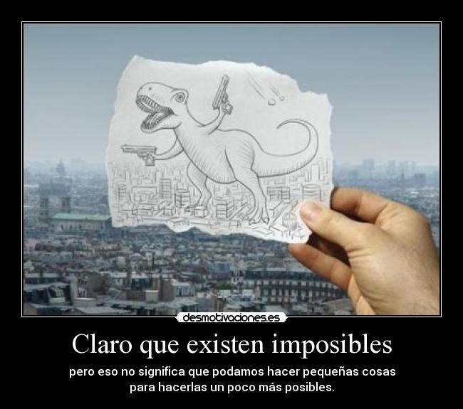 Claro que existen imposibles -
