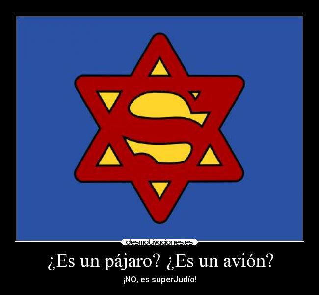 ¿Es un pájaro? ¿Es un avión? - ¡NO, es superJudío!