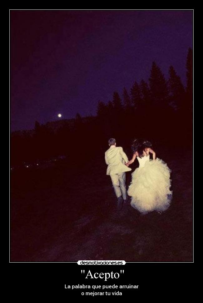 Acepto - La palabra que puede arruinar
o mejorar tu vida