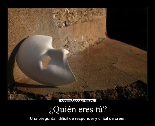 ¿Quién eres tú? -