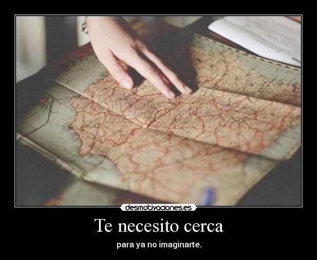 Te necesito cerca -