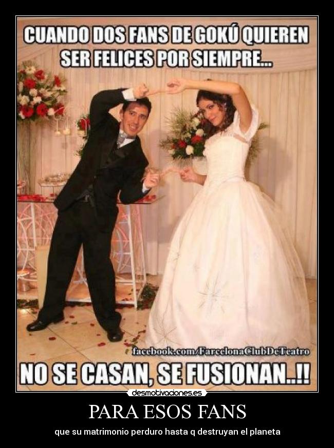 PARA ESOS FANS - que su matrimonio perduro hasta q destruyan el planeta