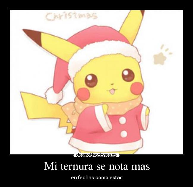 Mi ternura se nota mas - en fechas como estas