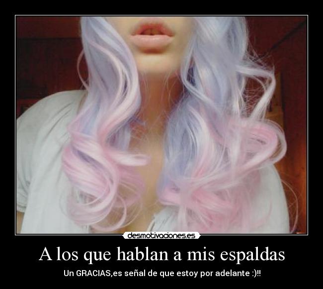 A los que hablan a mis espaldas - Un GRACIAS,es señal de que estoy por adelante :)!!