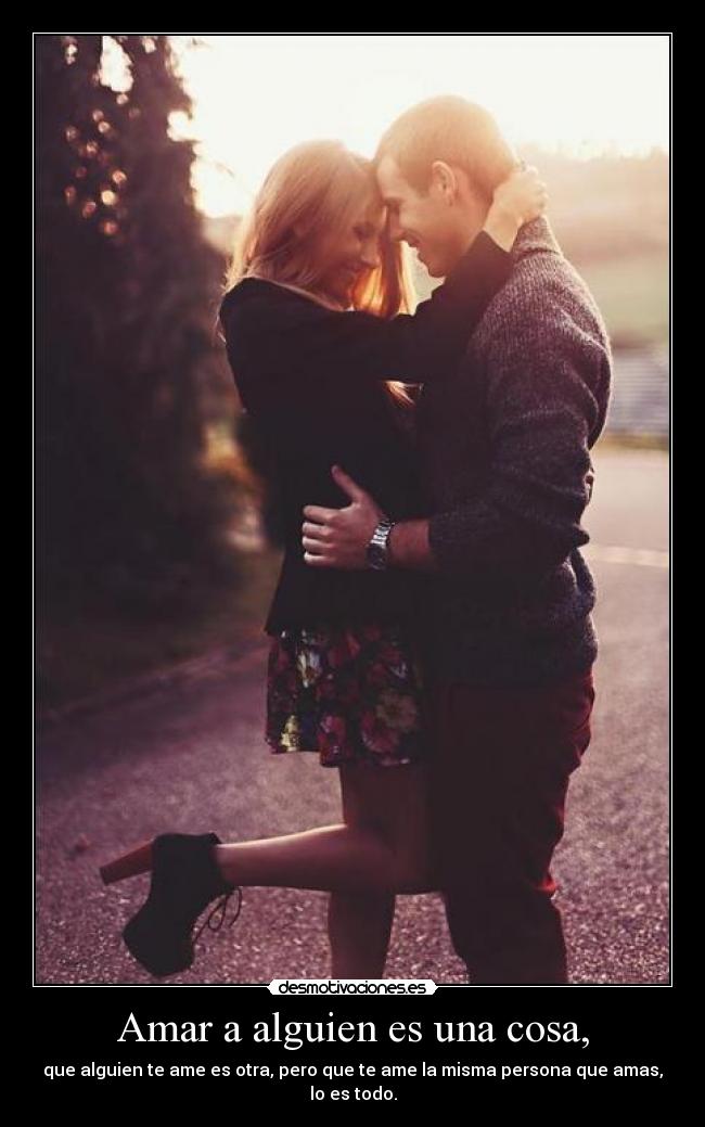 Amar a alguien es una cosa, - 