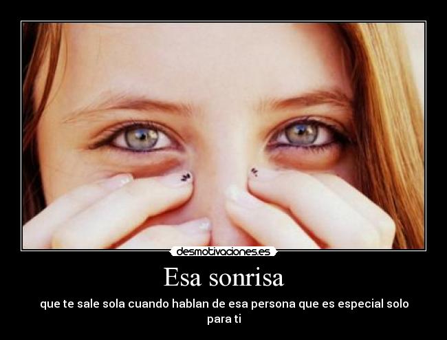 carteles sonrisa amor sonrisa persona especial enamorada enamorado quiero desmotivaciones