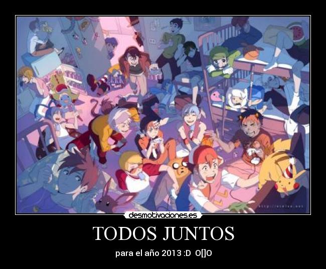 TODOS JUNTOS - para el año 2013 :D  O[]O