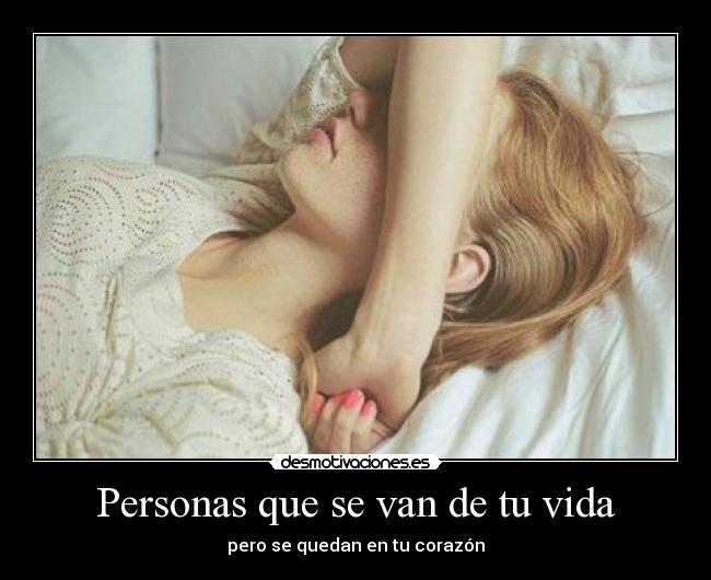 Personas que se van de tu vida - pero se quedan en tu corazón