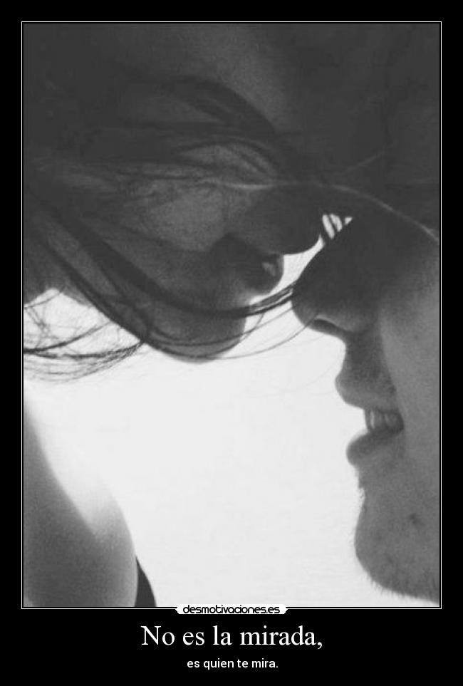 No es la mirada, - 