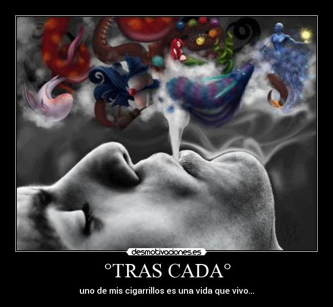 °TRAS CADA° - uno de mis cigarrillos es una vida que vivo...