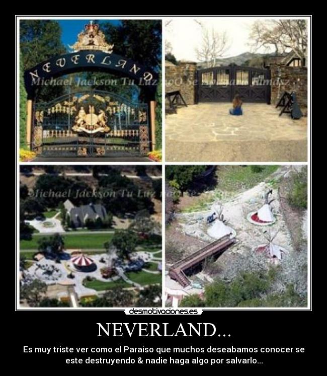 NEVERLAND... - Es muy triste ver como el Paraiso que muchos deseabamos conocer se
este destruyendo & nadie haga algo por salvarlo...