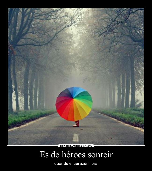 Es de héroes sonreir -