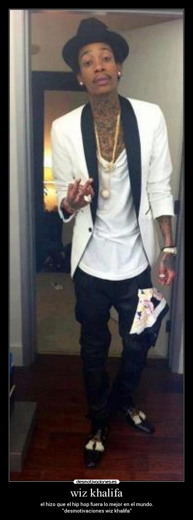 wiz khalifa - el hizo que el hip hop fuera lo mejor en el mundo.
desmotivaciones wiz khalifa