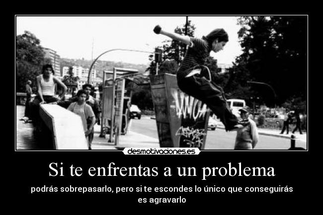 Si te enfrentas a un problema - 