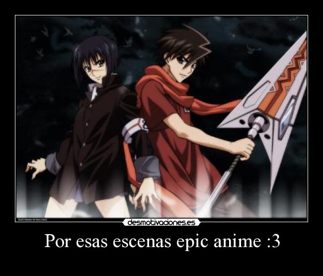 Por esas escenas epic anime :3 -