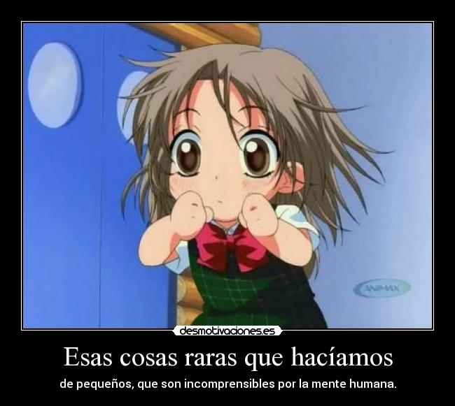 Esas cosas raras que hacíamos -