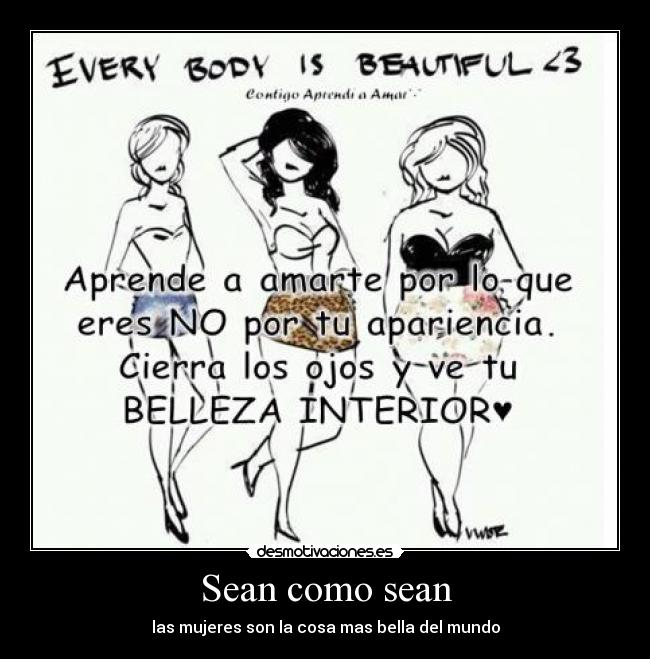Sean como sean - las mujeres son la cosa mas bella del mundo