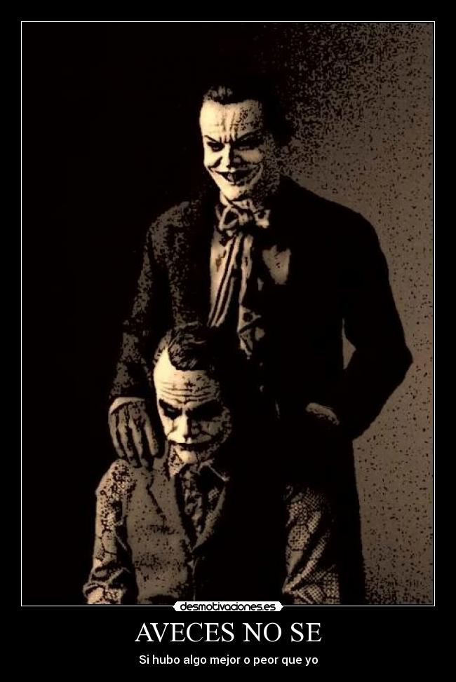 AVECES NO SE - Si hubo algo mejor o peor que yo