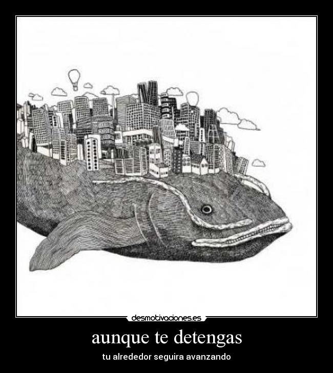 aunque te detengas - 