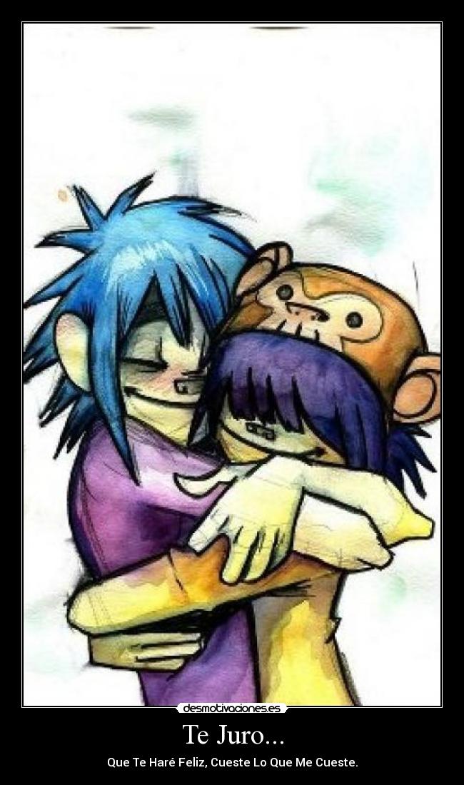 Te Juro... - Que Te Haré Feliz, Cueste Lo Que Me Cueste.