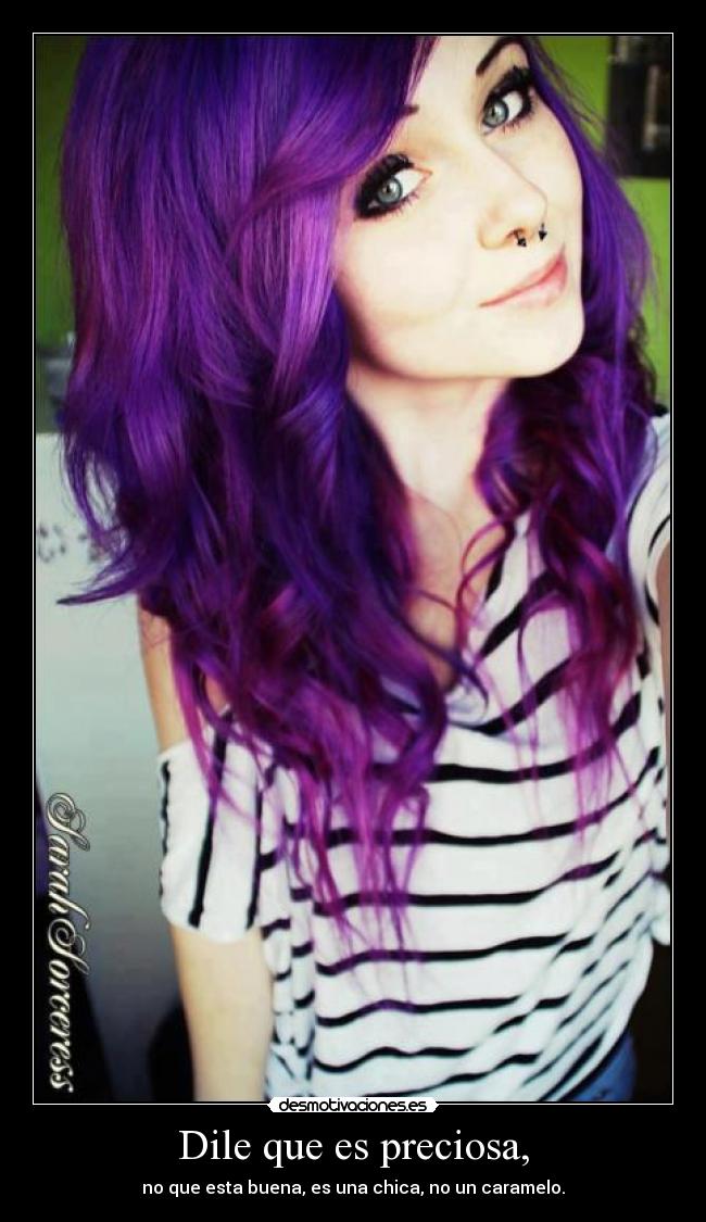 Dile que es preciosa, -