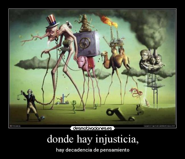 donde hay injusticia, -
