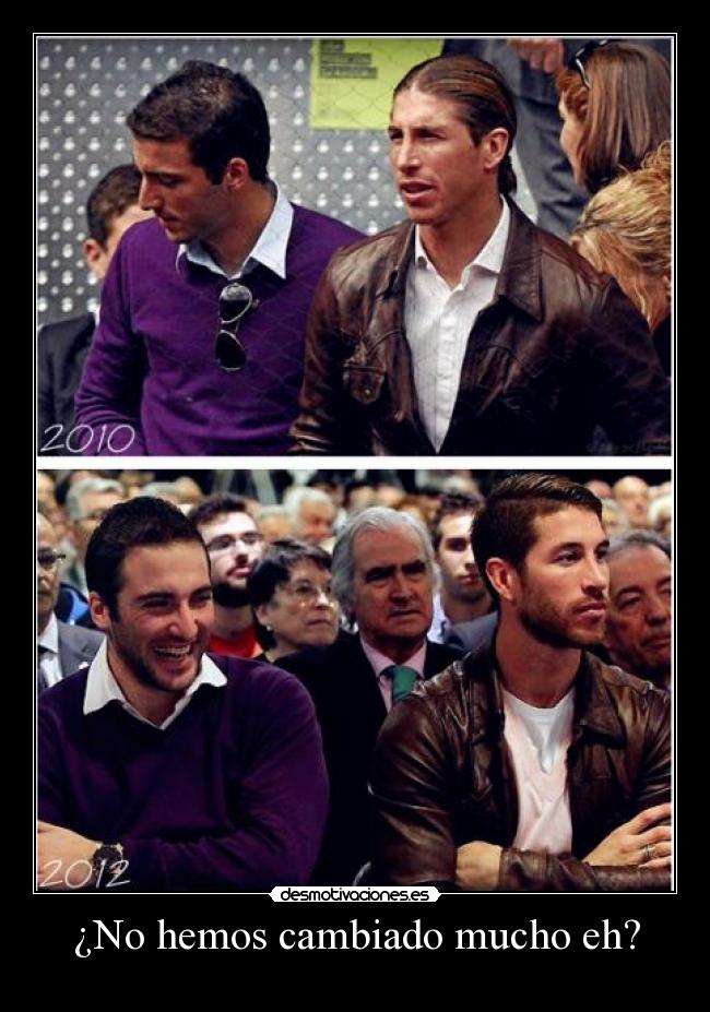 ¿No hemos cambiado mucho eh? -