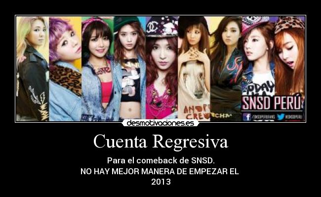 Cuenta Regresiva - Para el comeback de SNSD.
NO HAY MEJOR MANERA DE EMPEZAR EL
2013