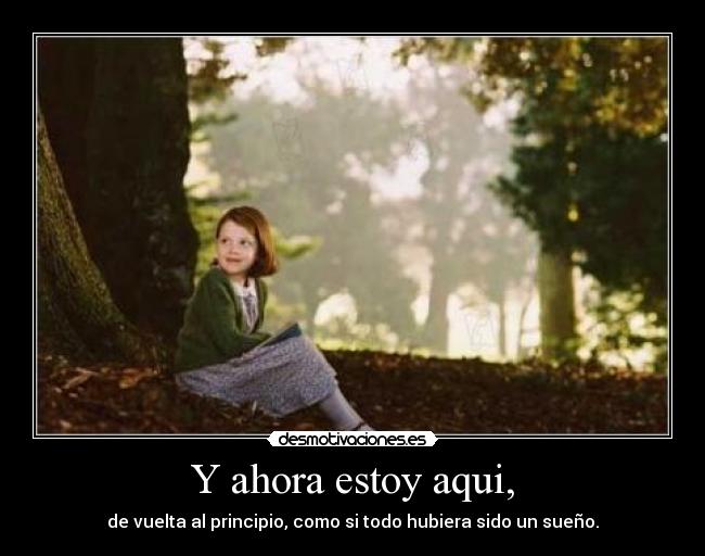 Y ahora estoy aqui, - 