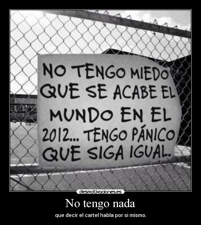 No tengo nada - que decir el cartel habla por si mismo.