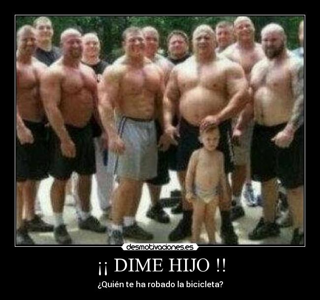 ¡¡ DIME HIJO !! - ¿Quién te ha robado la bicicleta?