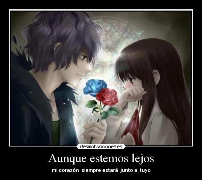 Aunque estemos lejos - mi corazón  siempre estará  junto al tuyo