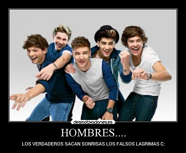 HOMBRES.... - LOS VERDADEROS SACAN SONRISAS LOS FALSOS LAGRIMAS C: