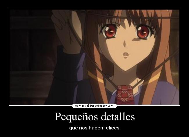 Pequeños detalles - que nos hacen felices.