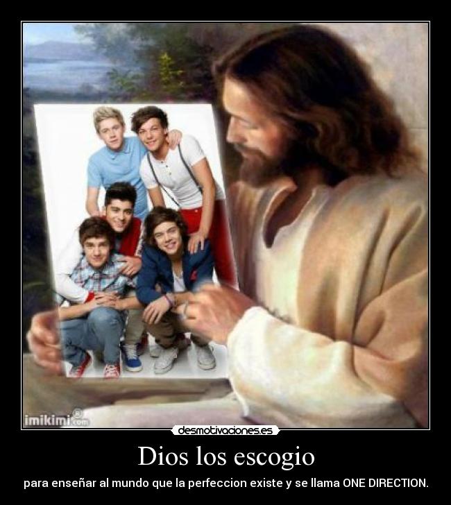 Dios los escogio - para enseñar al mundo que la perfeccion existe y se llama ONE DIRECTION.