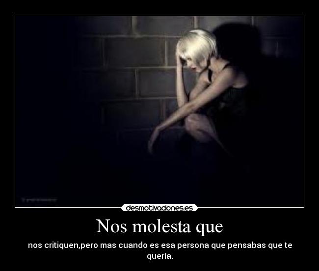 Nos molesta que -