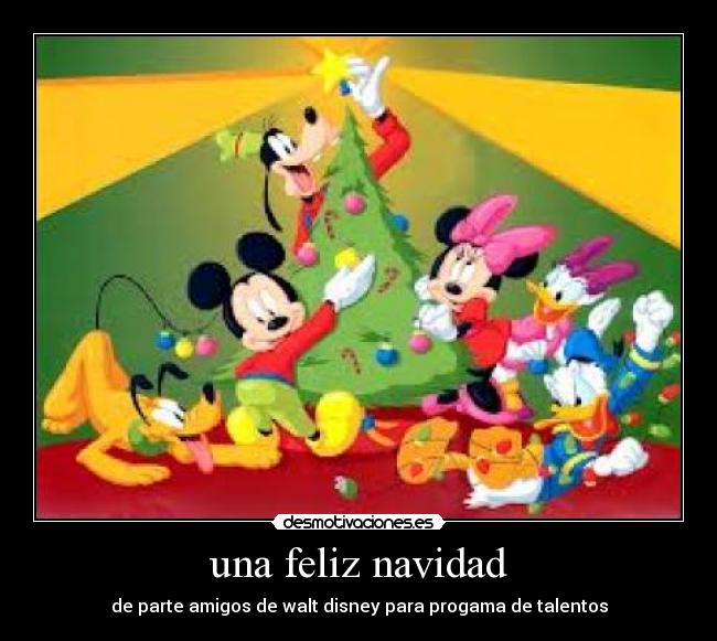 una feliz navidad - de parte amigos de walt disney para progama de talentos