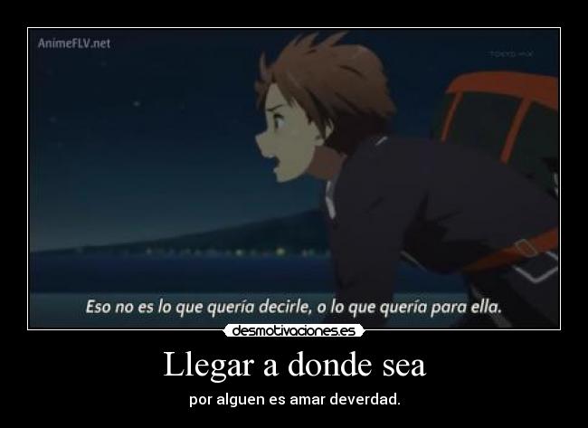 Llegar a donde sea - por alguen es amar deverdad.