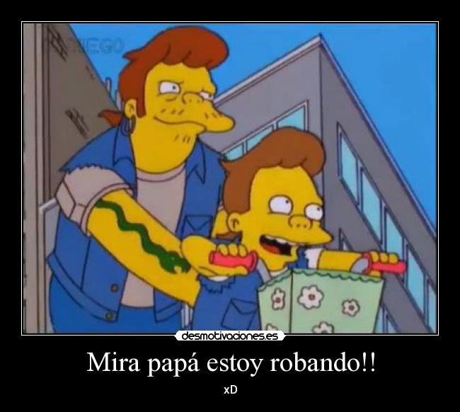 Mira papá estoy robando!! - xD