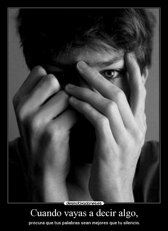 Cuando vayas a decir algo, -