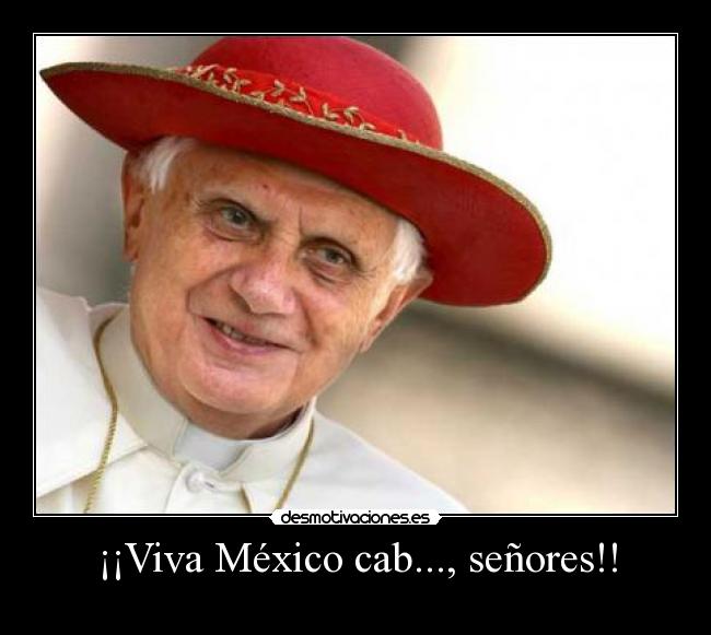 ¡¡Viva México cab..., señores!! -