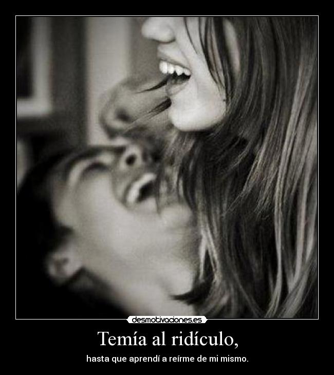 Temía al ridículo, - 